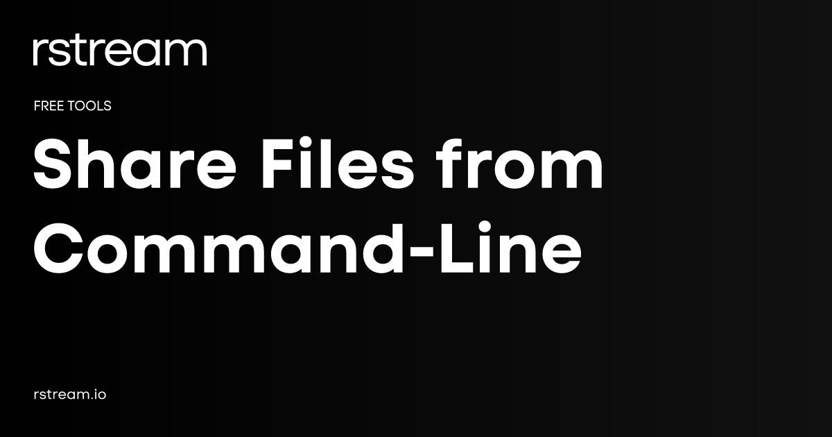 Share files from command line rstream
